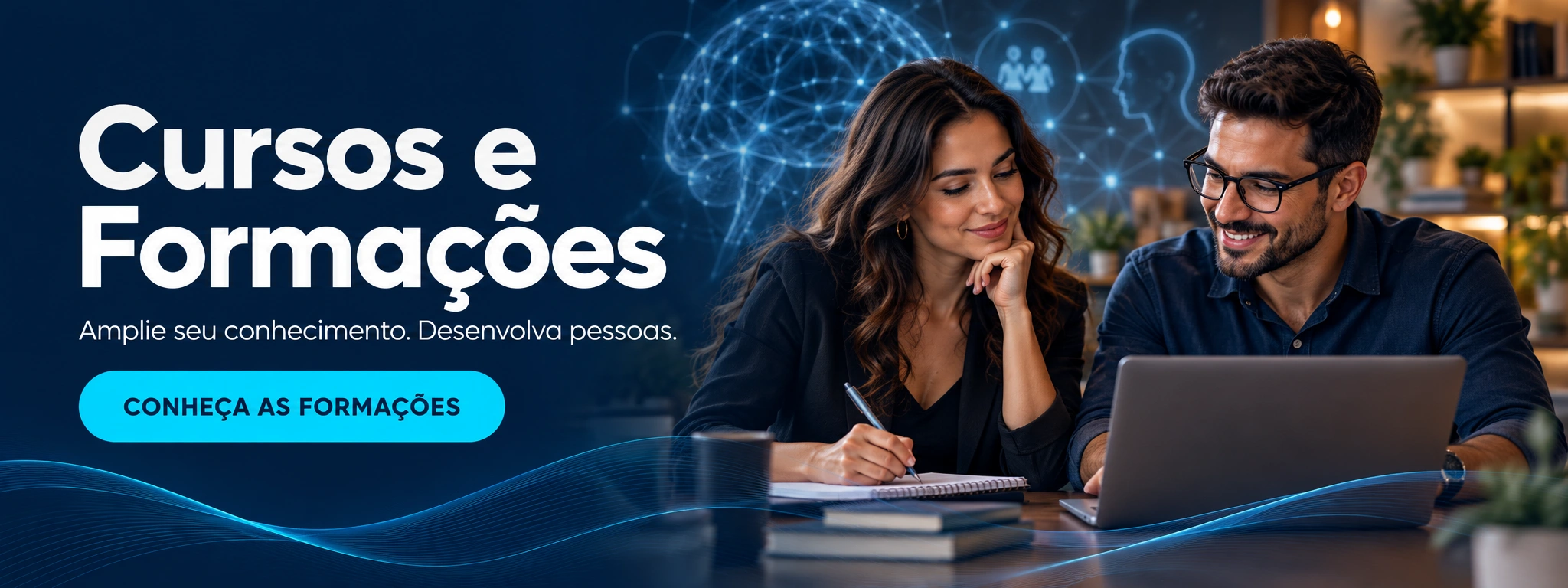 Cursos e Formações. Amplie seu conhecimento. Desenvolva pessoas. Conheça as formações.
