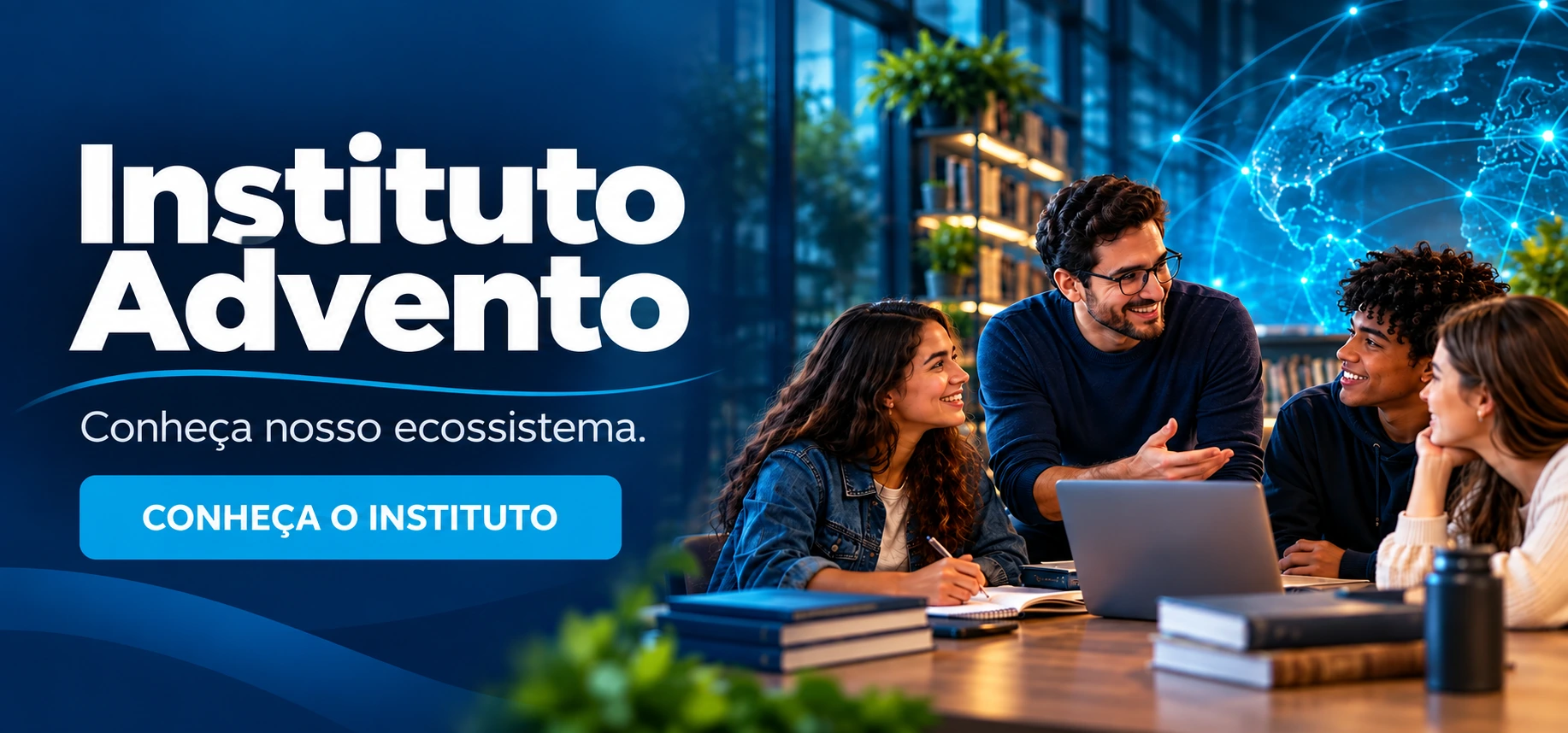Instituto Advento. Conheça nosso ecossistema. Conheça o instituto.