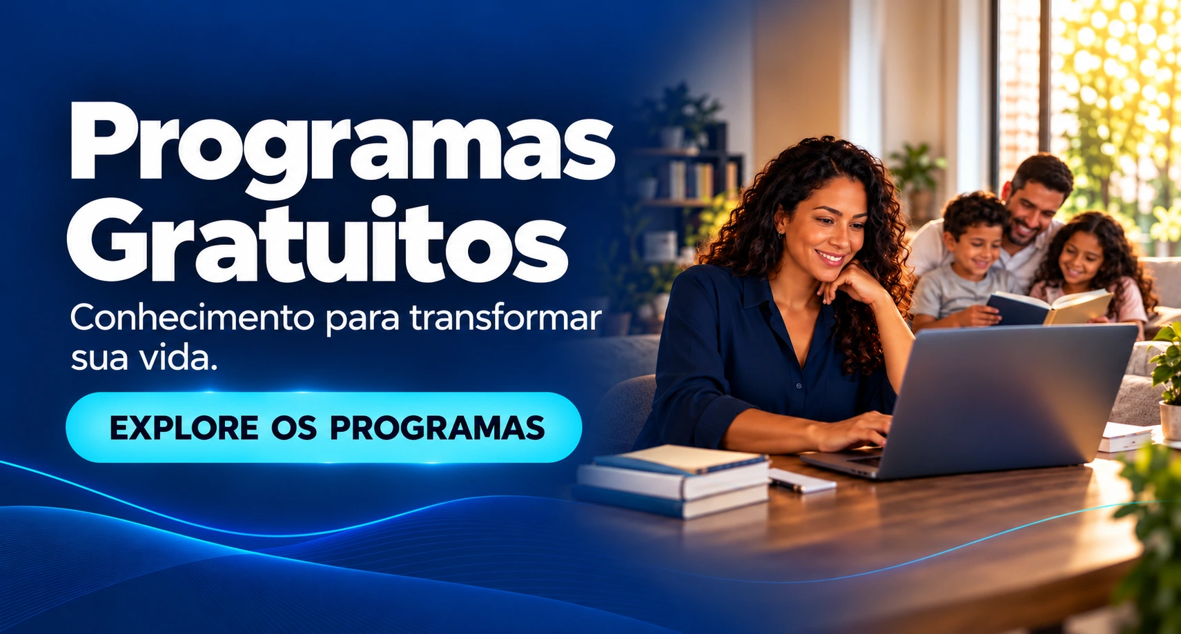 Programas Gratuitos. Conhecimento para transformar sua vida. Explore os programas.