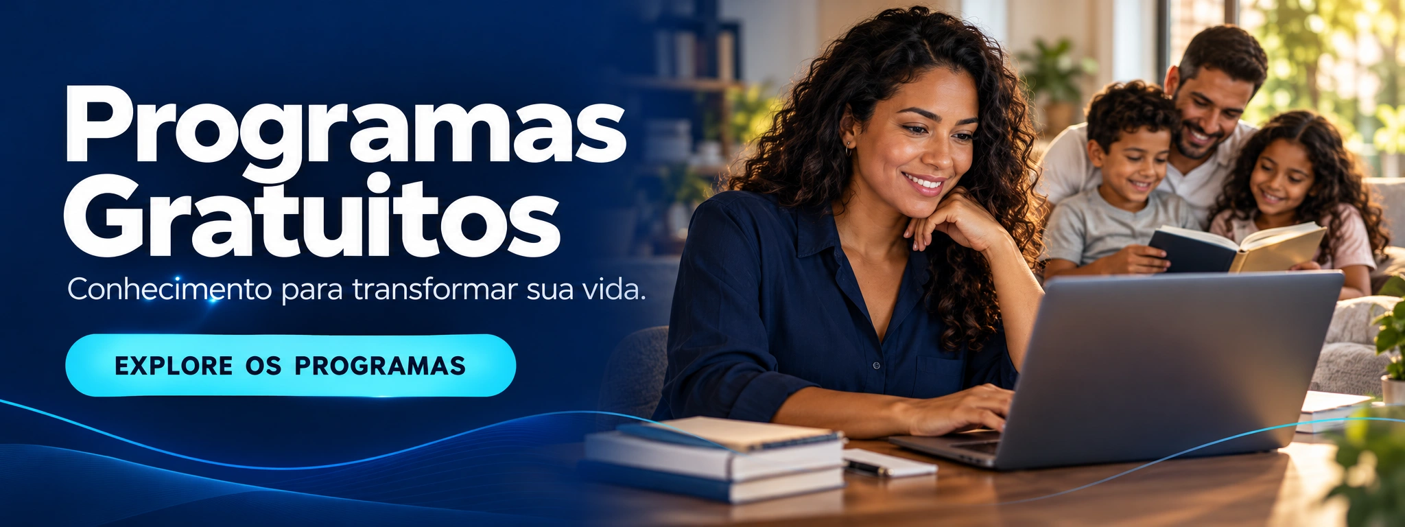 Programas Gratuitos. Conhecimento para transformar sua vida. Explore os programas.